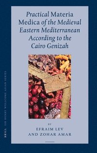 bokomslag Practical Materia Medica of the Medieval Eastern Mediterranean According to the Cairo Genizah