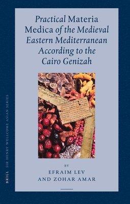 bokomslag Practical Materia Medica of the Medieval Eastern Mediterranean According to the Cairo Genizah