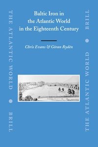 bokomslag Baltic Iron in the Atlantic World in the Eighteenth Century