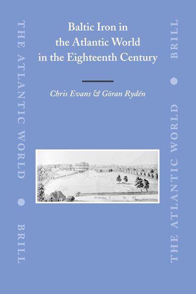 Chris Evans, Göran Rydén - Baltic Iron in the Atlantic World in the Eighteenth Century, Inbunden