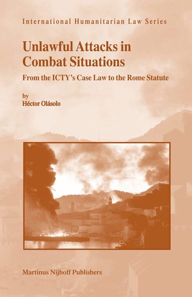 Héctor Olásolo - Unlawful Attacks in Combat Situations, Inbunden