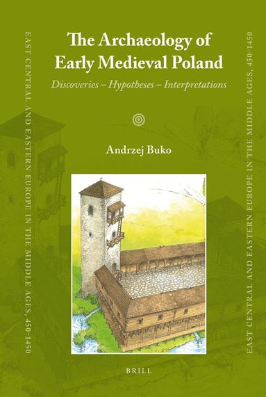 Andrzej Buko - Archaeology of Early Medieval Poland, Inbunden