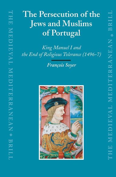 François Soyer - Persecution of the Jews and Muslims of Portugal, Inbunden