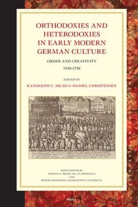 bokomslag Orthodoxies and Heterodoxies in Early Modern German Culture: Order and Creativity 1550-1750