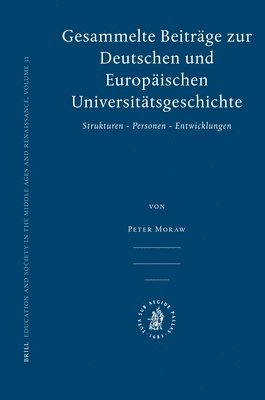 Gesammelte Beiträge zur Deutschen und Europäischen Universitätsgeschichte