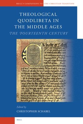 Christopher Schabel - Theological Quodlibeta in the Middle Ages: The Fourteenth Century, Häftad