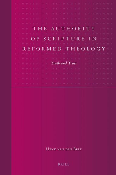 Henk van den Belt - Authority of Scripture in Reformed Theology, Inbunden