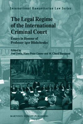Jose Doria, Hans-Peter Gasser - The Legal Regime of the International Criminal Court: Essays in Honour of Professor Igor Blishchenko, Häftad