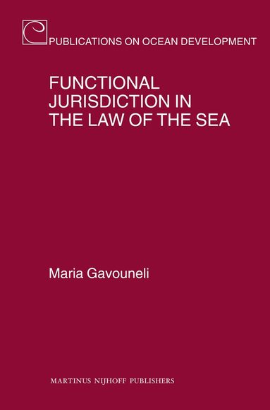 Maria Gavouneli - Functional Jurisdiction in the Law of the Sea, Inbunden