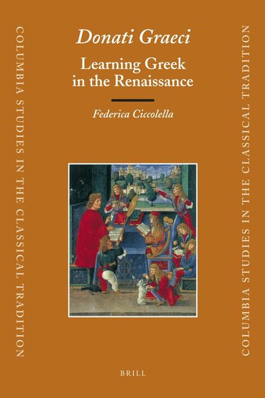 Federica Ciccolella - Donati Graeci: Learning Greek in the Renaissance, Inbunden