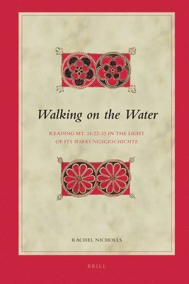 Walking on the Water: Reading Mt. 14:22-33 in the Light of Its Wirkungsgeschichte