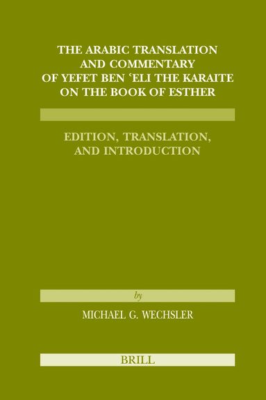Michael Wechsler - Arabic Translation and Commentary of Yefet ben 'Eli the Karaite on the Book of Esther, Inbunden