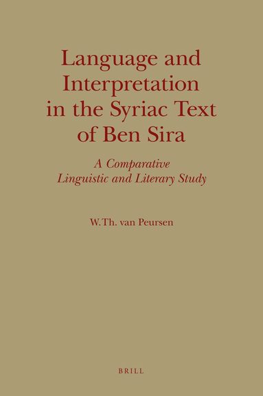 Willem Th. van Peursen - Language and Interpretation in the Syriac Text of Ben Sira, Inbunden
