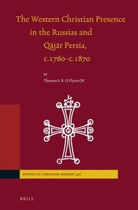 bokomslag Western Christian Presence in the Russias and Q?j?r Persia, c.1760-c.1870