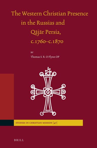 Thomas O'Flynn - Western Christian Presence in the Russias and Qājār Persia, c.1760–c.1870, Inbunden
