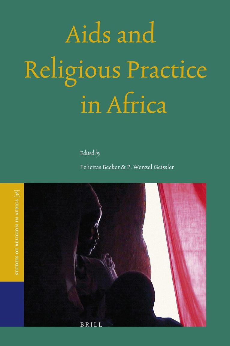 Felicitas Becker, Wenzel Geissler - Aids and Religious Practice in Africa, Inbunden