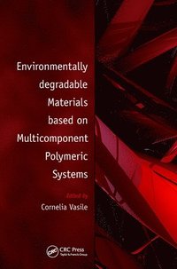 bokomslag Environmentally Degradable Materials based on Multicomponent Polymeric Systems