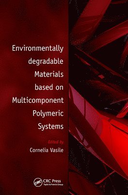 bokomslag Environmentally Degradable Materials based on Multicomponent Polymeric Systems