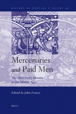 bokomslag Mercenaries and Paid Men: The Mercenary Identity in the Middle Ages: Proceedings of a Conference Held at University of Wales, Swansea, 7th-9th J