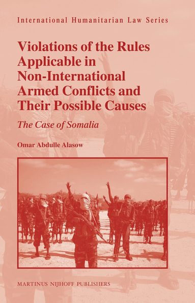 Omar Abdulle Alasow - Violations of the Rules Applicable in Non-International Armed Conflicts and Their Possible Causes, Inbunden
