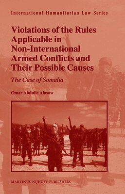 Omar Abdulle Alasow - Violations of the Rules Applicable in Non-International Armed Conflicts and Their Possible Causes, Inbunden