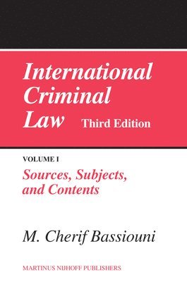 International Criminal Law, Volume 1: Sources, Subjects and Contents: Third Edition