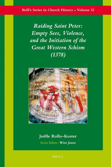 Joelle Rollo-Koster - Raiding Saint Peter: Empty Sees, Violence, and the Initiation of the Great Western Schism (1378), Inbunden