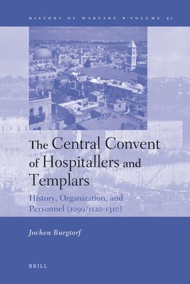 bokomslag The Central Convent of Hospitallers and Templars: History, Organization, and Personnel (1099/1120-1310)