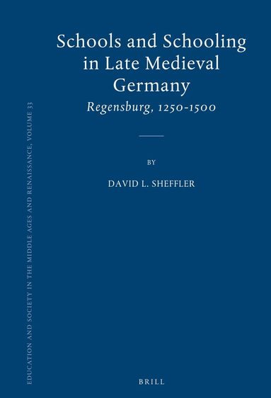 David Sheffler - Schools and Schooling in Late Medieval Germany, Inbunden