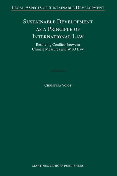 Christina Voigt - Sustainable Development as a Principle of International Law, Inbunden
