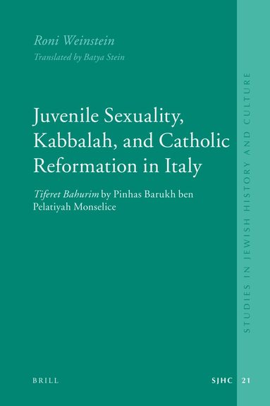 Roni Weinstein - Juvenile Sexuality, Kabbalah, and Catholic Reformation in Italy, Inbunden