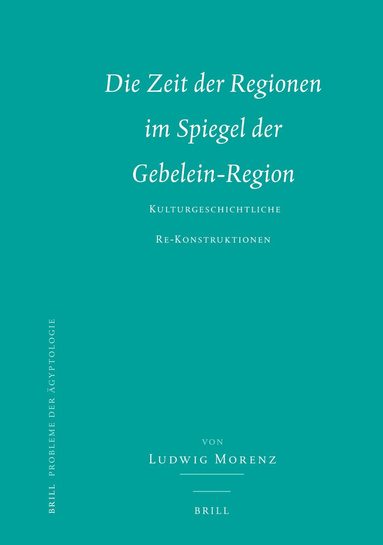 Ludwig Morenz - Die Zeit der Regionen im Spiegel der Gebelein-Region, Inbunden