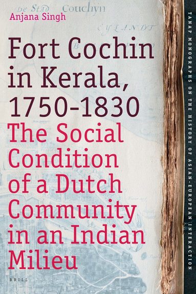 Anjana Singh - Fort Cochin in Kerala, 1750-1830, Inbunden