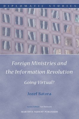 Foreign Ministries and the Information Revolution: Going Virtual?