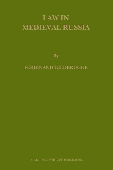 Ferdinand J.M. Feldbrugge - Law in Medieval Russia, Inbunden