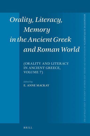 Anne Mackay - Orality, Literacy, Memory in the Ancient Greek and Roman World, Inbunden