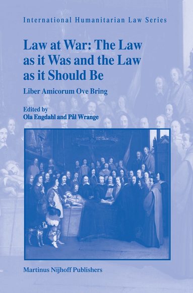 Ola Engdahl, Pål Wrange - Law at War: The Law as it Was and the Law as it Should Be, Inbunden