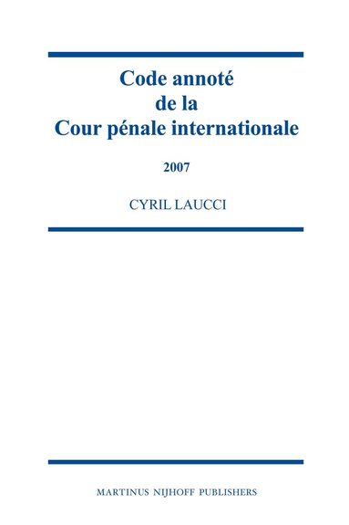 Cyril Laucci - Code annoté de la Cour pénale internationale, 2004-2006, Inbunden