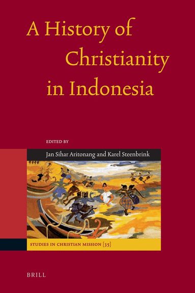 Karel Steenbrink, Jan S. Aritonang - History of Christianity in Indonesia, Inbunden