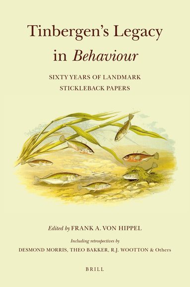 Frank von Hippel - Tinbergen’s Legacy in Behaviour: Sixty Years of Landmark Stickleback Papers, Inbunden