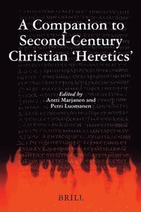 bokomslag Companion to Second-Century Christian 'Heretics'