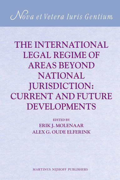 Erik J. Molenaar, Alex G. Oude Elferink - International Legal Regime of Areas beyond National Jurisdiction, Inbunden