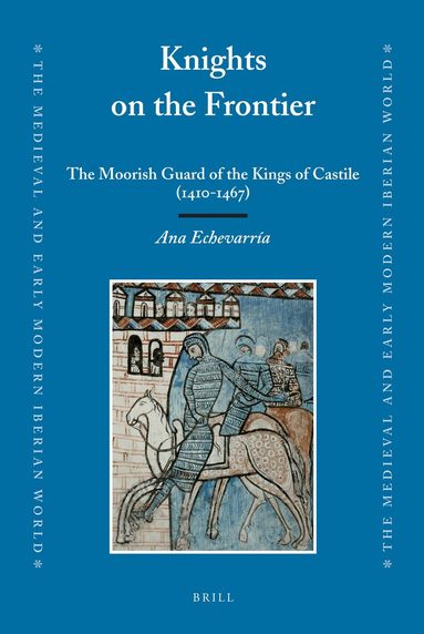 Ana Echevarria - Knights on the Frontier, Inbunden