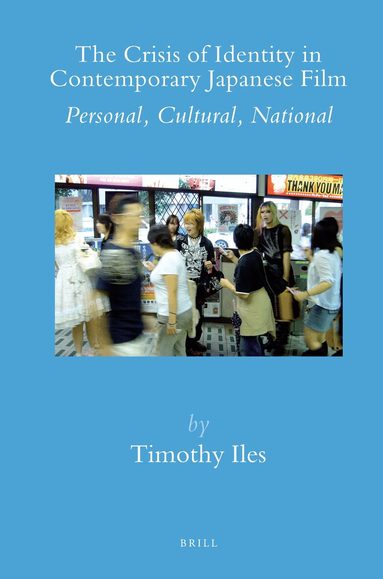 Timothy Iles - Crisis of Identity in Contemporary Japanese Film, Inbunden