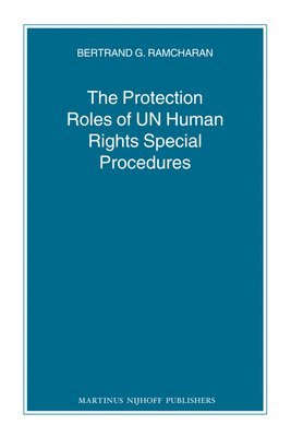 Bertie G. Ramcharan, Bertie G Ramcharan - Protection Roles of UN Human Rights Special Procedures, Häftad
