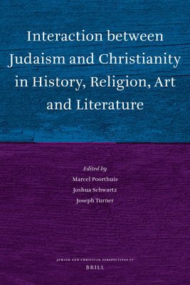 Marcel Poorthuis, Joshua J. Schwartz, Joseph Turner, Joshua J Schwartz - Interaction between Judaism and Christianity in History, Religion, Art and Literature, Inbunden