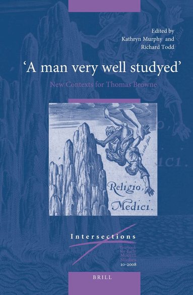 Richard Todd, Kathryn Murphy - “A man very well studyed”: New Contexts for Thomas Browne, Inbunden