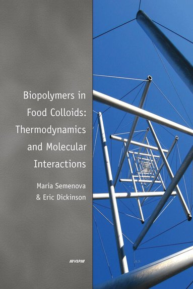 Maria Germanovna Semenova, Eric Dickinson - Biopolymers in Food Colloids: Thermodynamics and Molecular Interactions, Inbunden