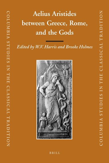 William V. Harris, Brooke Holmes - Aelius Aristides between Greece, Rome, and the Gods, Inbunden