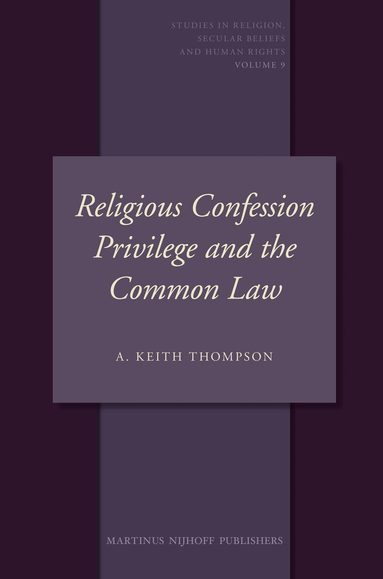 A. Keith Thompson - Religious Confession Privilege and the Common Law, Inbunden